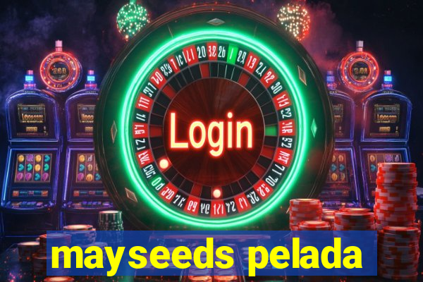 mayseeds pelada